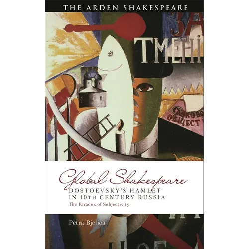 Dostoevsky's Hamlet in Nineteenth-Century Russia: The Paradox of Subjectivity