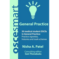 OSCEsmart - 50 medical student OSCEs in General Practice: Vignettes, histories and mark schemes for your finals.