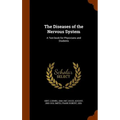 The Diseases of the Nervous System: A Text-book for Physicians and Students
