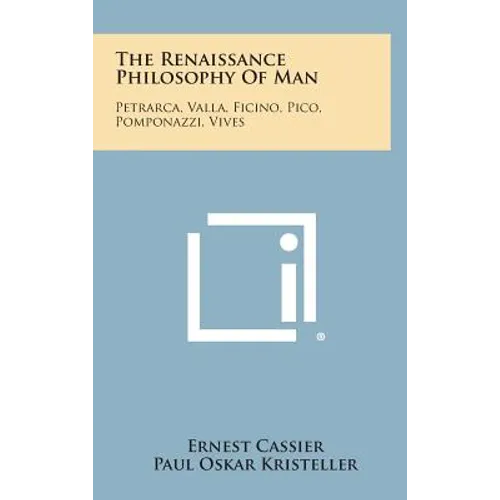 The Renaissance Philosophy of Man: Petrarca, Valla, Ficino, Pico, Pomponazzi, Vives