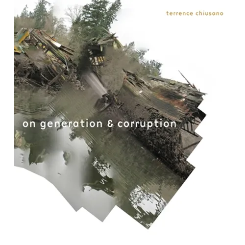 On Generation & Corruption: Poems