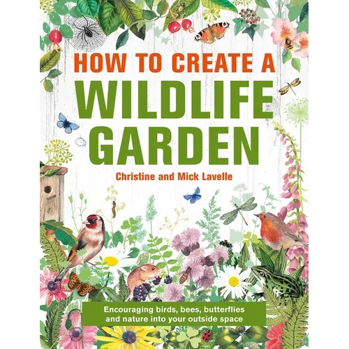 How to Create a Wildlife Garden: Encouraging Birds, Bees and Butterflies Into Your Outside Space