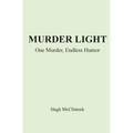 Murder Light: One Murder, Endless Humor