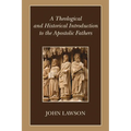 A Theological and Historical Introduction to the Apostolic Fathers