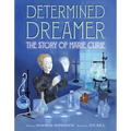 Determined Dreamer: The Story of Marie Curie