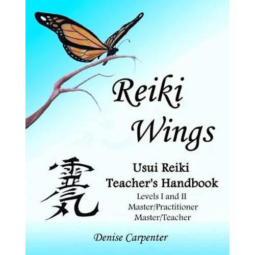 Reiki Wings, Usui Reiki Teacher's Handbook: Usui Reiki Teacher's Handbook