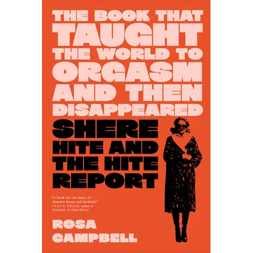 The Book That Taught the World to Orgasm and Then Disappeared: Shere Hite and the Hite Report