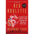 Red Roulette: An Insider's Story of Wealth, Power, Corruption, and Vengeance in Today's China