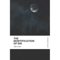Mortification of Sin: In Modern English
