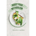 Boost Your Metabolism Diet & Cookbook: The Little Metabolism Booster Diet Book for Weight Loss