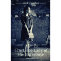The Little Lady of the Big House: A novel by Jack London