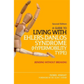 A Guide to Living with Ehlers-Danlos Syndrome (Hypermobility Type): Bending Without Breaking (2nd Edition)
