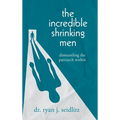 The Incredible Shrinking Men: Dismantling the Patriarch Within