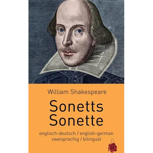 Sonetts / Sonette. Shakespeare. Zweisprachig: Englisch-Deutsch: Bilingual: English-German