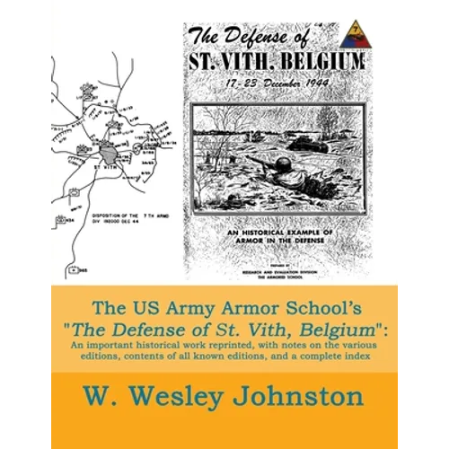 The US Army Armor School's The Defense of St. Vith, Belgium: An important historical work reprinted, with notes on the various editions, contents of a