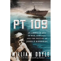 PT 109: An American Epic of War, Survival, and the Destiny of John F. Kennedy