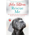 Rescue Me: The Incredible True Story of the Abandoned Mastiff Who Became a Movie Star