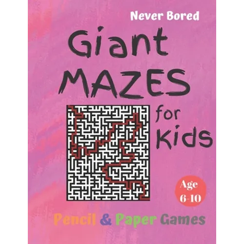 GIANT MAZES for Kids: Puzzle Games Age 6-10:: NEVER BORED Paper & Pencil Games -- Kids Activity Book, Pink- Find your way - Fun Activities f