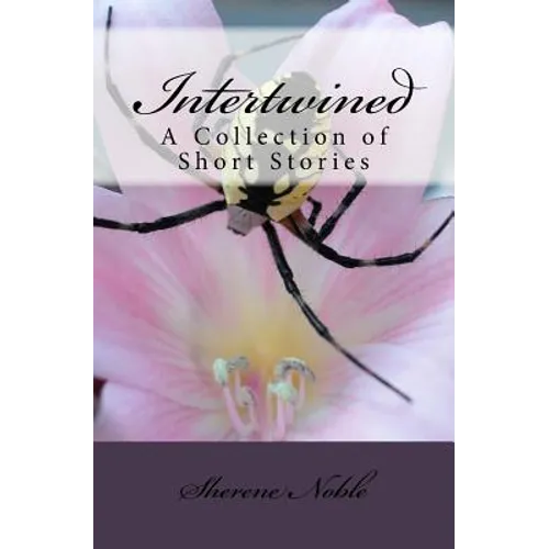 Intertwined: A Collection of Short Stories