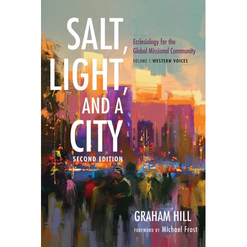Salt, Light, and a City, Second Edition: Ecclesiology for the Global Missional Community: Volume 1, Western Voices
