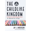 The Childlike Kingdom: An Alphabet for All Ages