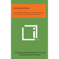 Afghanistan: A Study of Political Developments in Central and Southern Asia