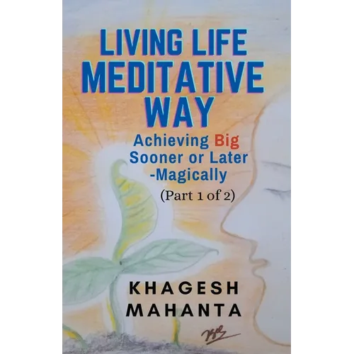 Living Life Meditative Way: Achieving Big Sooner or Later-Magically (Part 1 of 2)