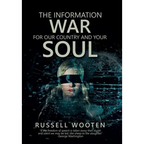 The Information War for Our Country and Your Soul