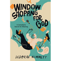 Window Shopping for God: A Comedian's Search for Meaning