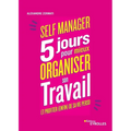 Self-manager: 5 jours pour mieux organiser son travail et profiter (enfin) de sa vie perso