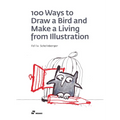 100 Ways to Draw a Bird and Make a Living from Illustration