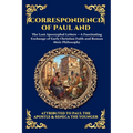 Correspondence of Paul and Seneca: The Lost Apocryphal Letters - A Fascinating Exchange of Early Christian Faith and Roman Stoic Philosophy