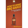 How To Make BBQ Sauce: Your Step By Step Guide To Making BBQ Sauce