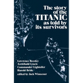Story of the Titanic: As Told by Its Survivors