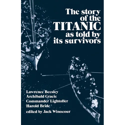 Story of the Titanic: As Told by Its Survivors