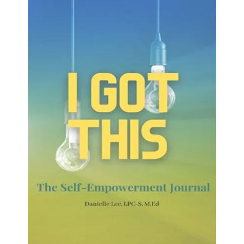 I Got This!: The Self-Empowerment Journal