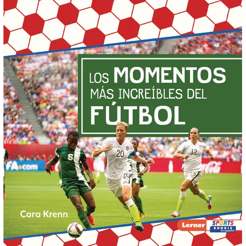 Los Momentos Más Increíbles del Fútbol (Most Incredible Soccer Moments)