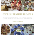 English Teatime Treats 3: The Best Recipes For Tarts, Pies, And Mini-Puds Made Simple