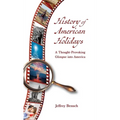 History of American Holidays: A Thought-Provoking Glimpse into America