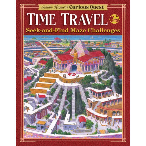 Gentaro Kagawa's Curious Quest: Time Travel: Seek-And-Find Maze Challenges