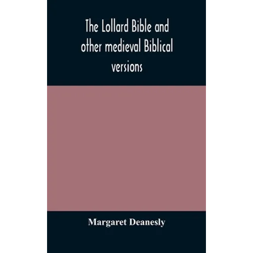 The Lollard Bible And Other Medieval Biblical Versions