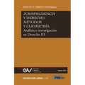 JURISPRUDENCIA Y DERECHO, MÉTODO Y CLIOMETRÍA. Análisis e investigación en Derecho III