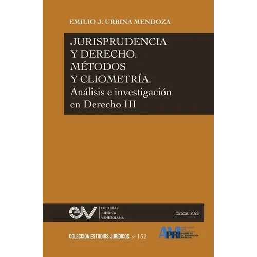JURISPRUDENCIA Y DERECHO, MÉTODO Y CLIOMETRÍA. Análisis e investigación en Derecho III