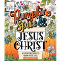 Color & Grace: Pumpkin Spice & Jesus Christ: A Coloring Book to Warm Your Soul
