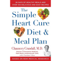 The Simple Heart Cure Diet and Meal Plan: 28 Days of Healthy Meals and Over 100 Delicious and Easy Recipes