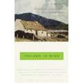 Ireland in Mind: An Anthology: Three Centuries of Irish, English, and American Writers in Search of the Real Ireland