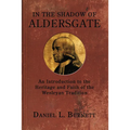 In the Shadow of Aldersgate: An Introduction to the Heritage and Faith of the Wesleyan Tradition