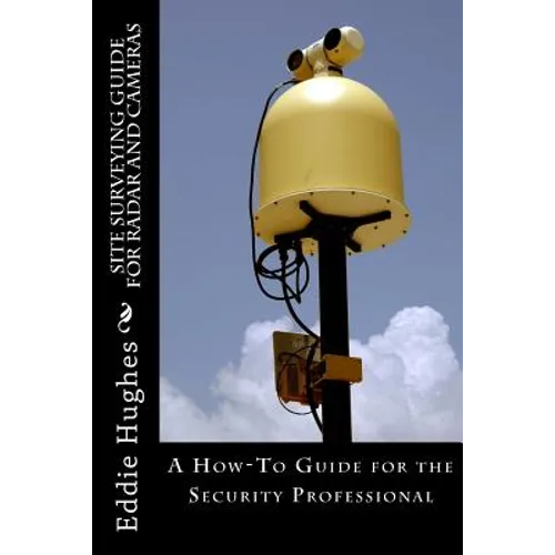 Site Surveying Guide for Radar and Cameras: A How-To Guide for the Security Professional