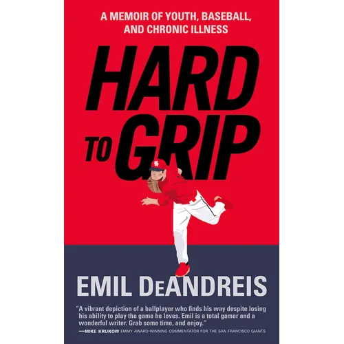 Hard to Grip: A Memoir of Youth, Baseball, and Chronic Illness
