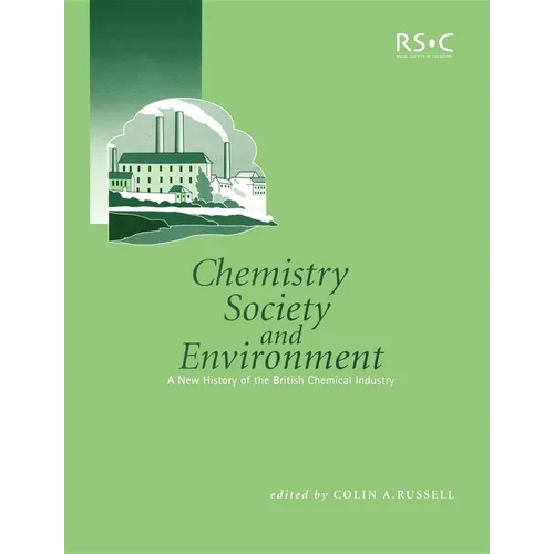 Chemistry, Society and Environment: A New History of the British Chemical Industry